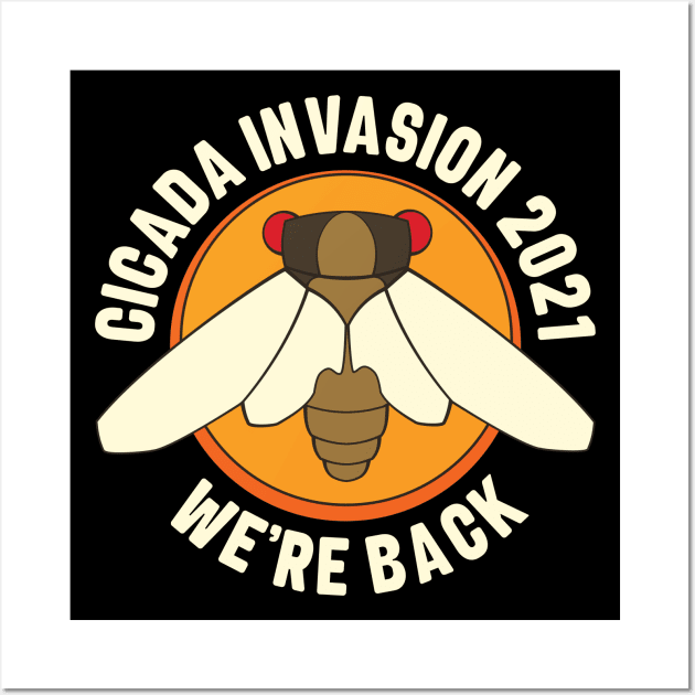 Cicada Invasion 2021 Brood X We're Back Wall Art by Huhnerdieb Apparel